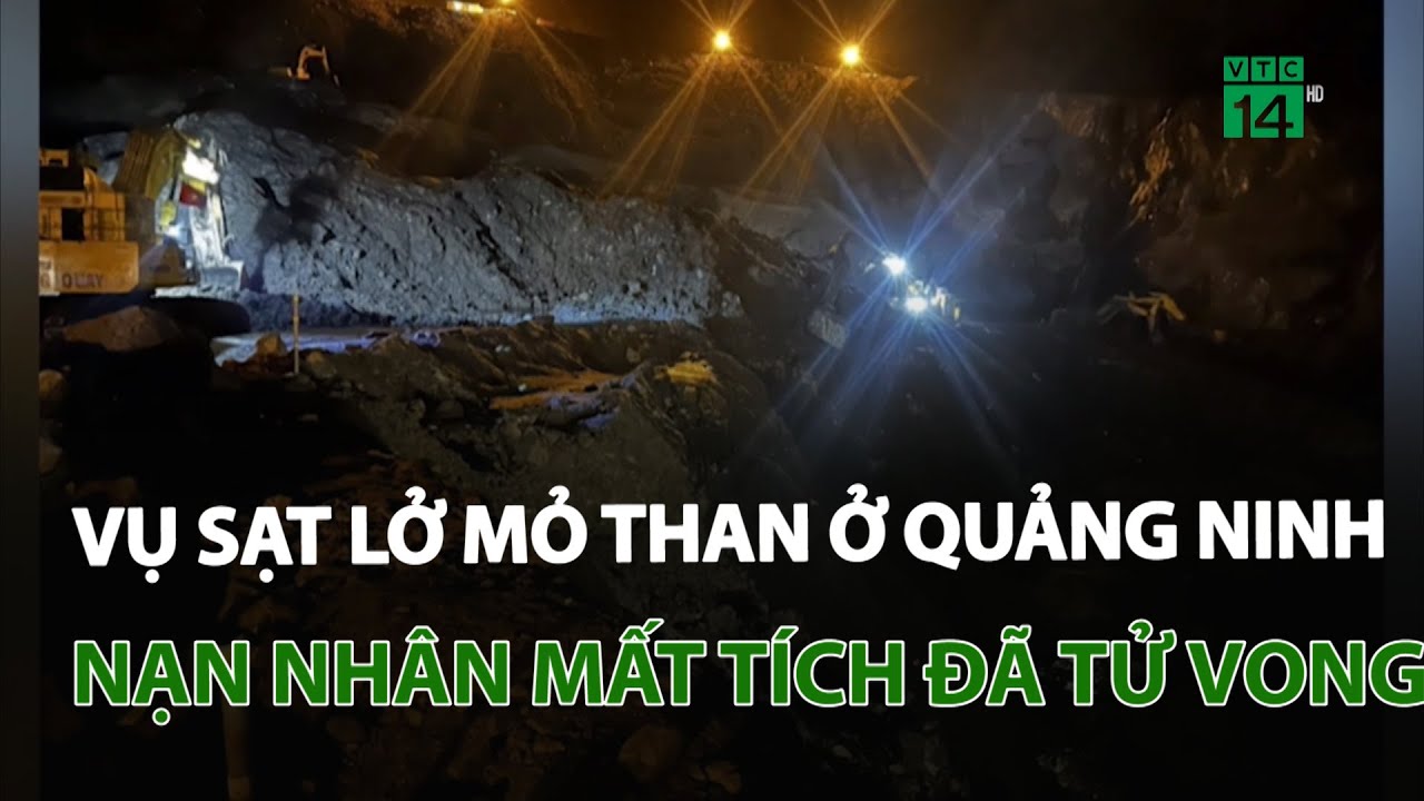 Vụ sạt lở mỏ than ở Quảng Ninh: Nạn nhân mất tích đã tử vong | VTC14