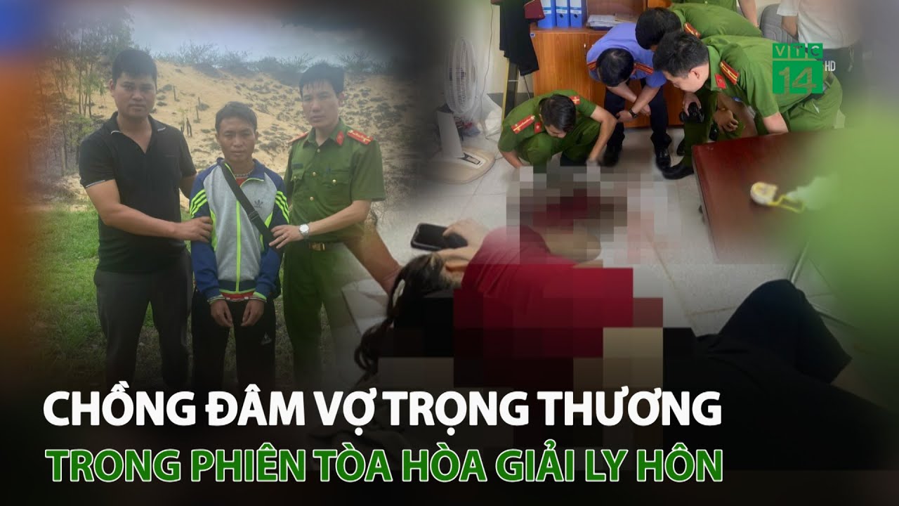 Chồng đ.â.m vợ t.r.ọ.ng t.h.ư.ơ.ng trong phiên tòa hòa giải ly hôn | VTC14