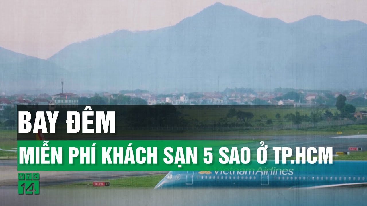 Du khách bay đêm đến TP.HCM có thể ở khách sạn 5 sao miễn phí| VTC14