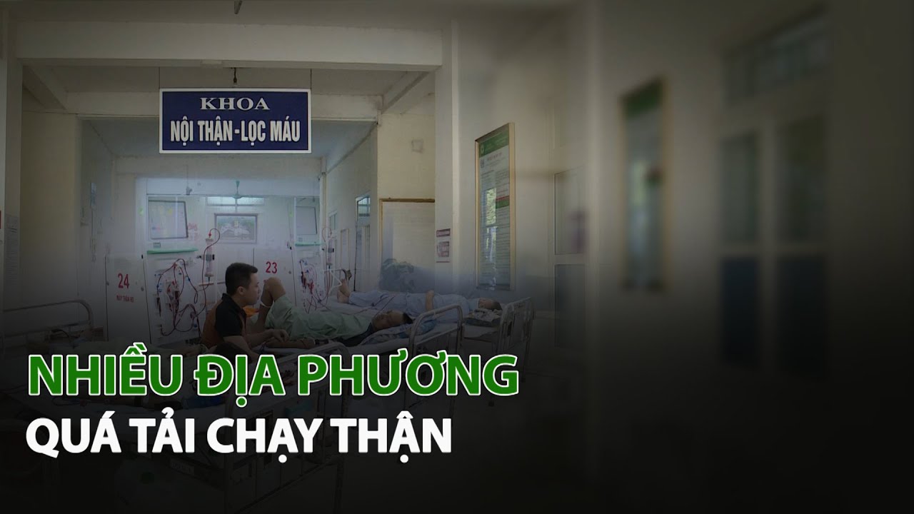 Nhiều địa phương quá tải chạy Thận| VTC14