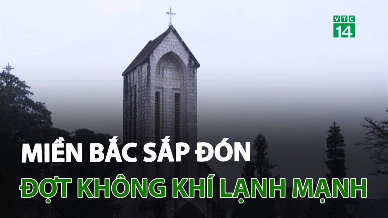 Miền Bắc sắp đón đợt không khí lạnh mạnh | VTC14