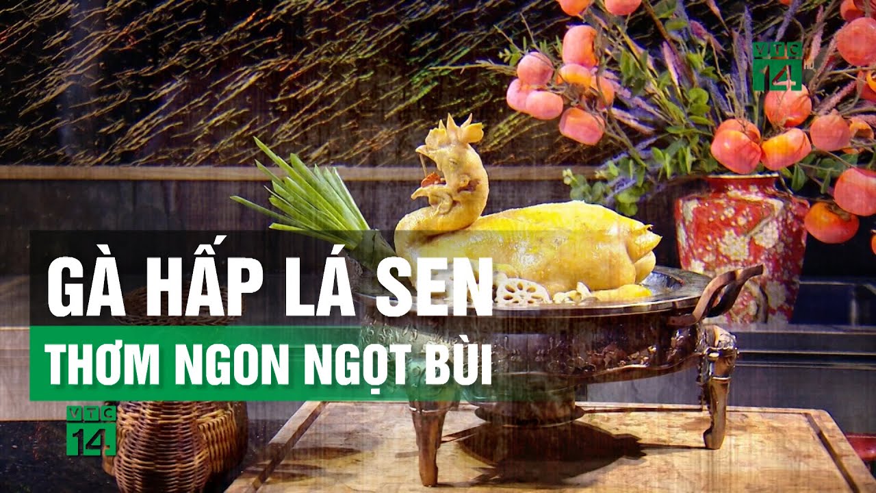 Gà hấp Lá Sen Thơm ngon ngọt bùi| VTC14