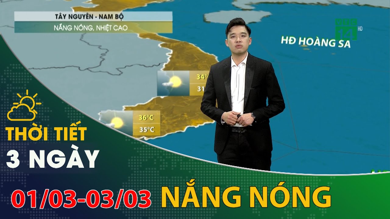 Thời tiết 3 ngày tới (01/03 đến 03/03): Tây Nguyên và Nam Bộ nắng nóng, nhiệt cao | VTC14