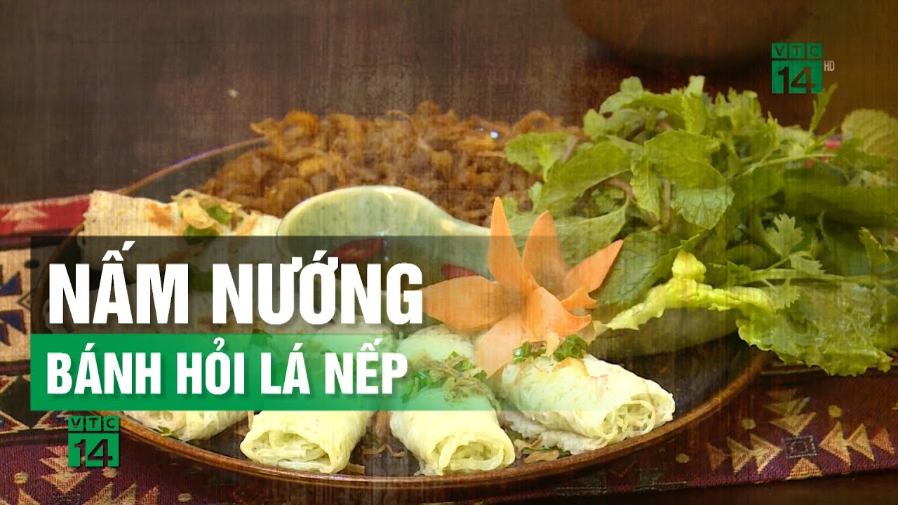 Nấm nướng Bánh Hỏi lá Nếp| VTC14