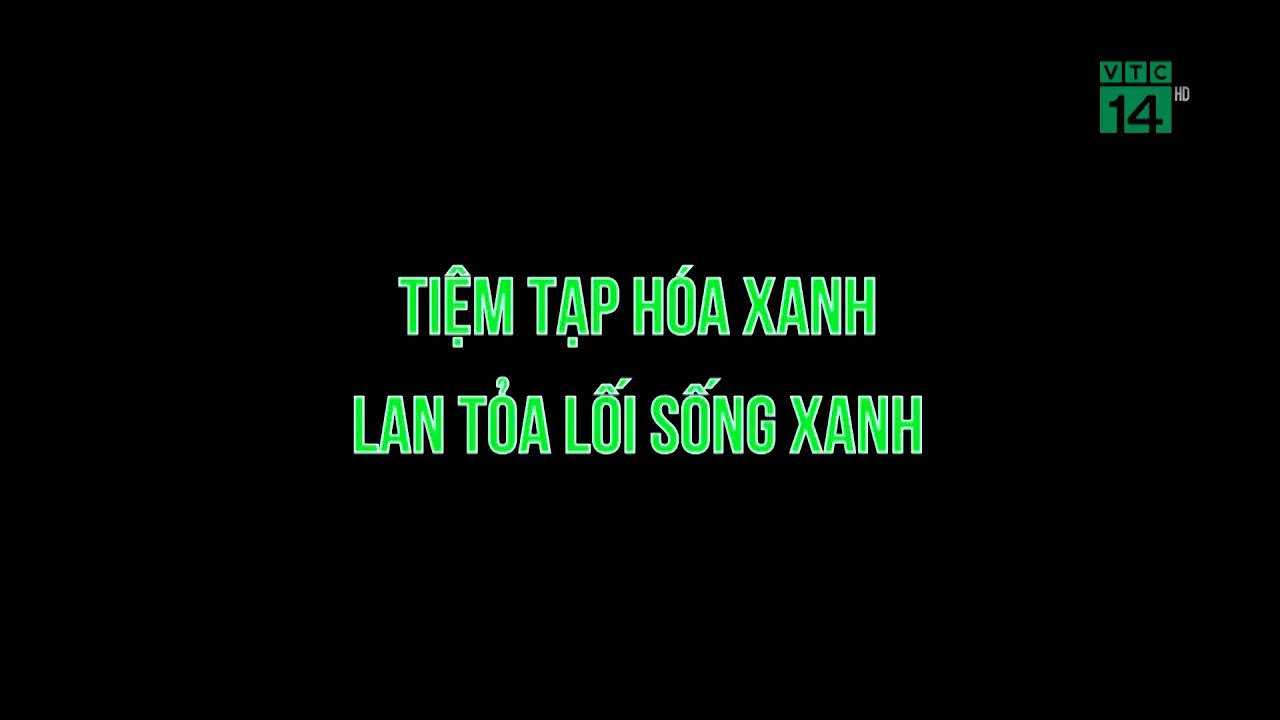 Tiệm Tạp Hoá Xanh lan toả lối sống xanh| VTC14