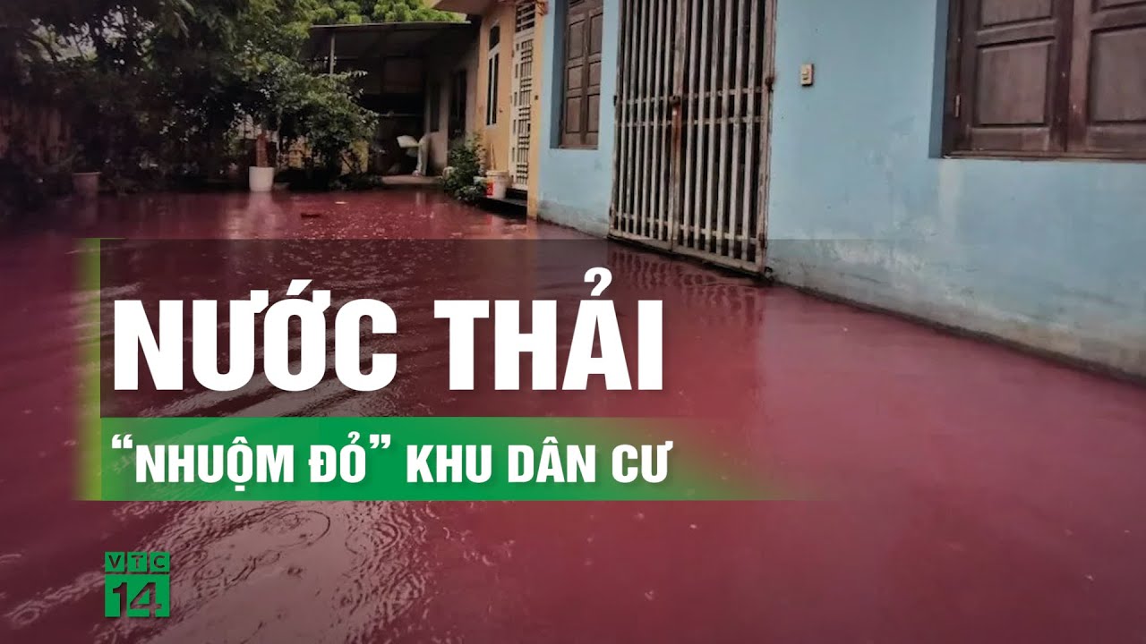 Chất thải bí ẩn “nhuộm đỏ” khu dân cư làm nhiều người tháo chạy | VTC14