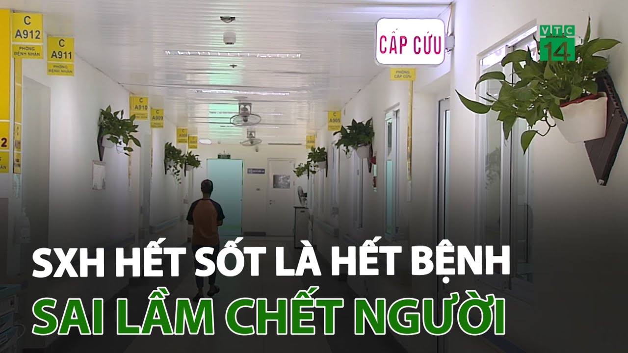 Sốt xuất huyết hết sốt là hết bệnh: Sai lầm chết người | VTC14