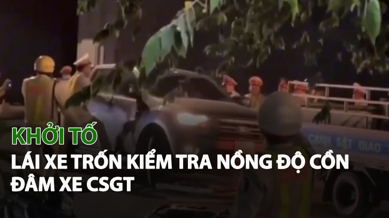 Khởi tố Lái Xe trốn kiểm tra Nồng Độ Cồn, đâm xe CSGT| VTC14