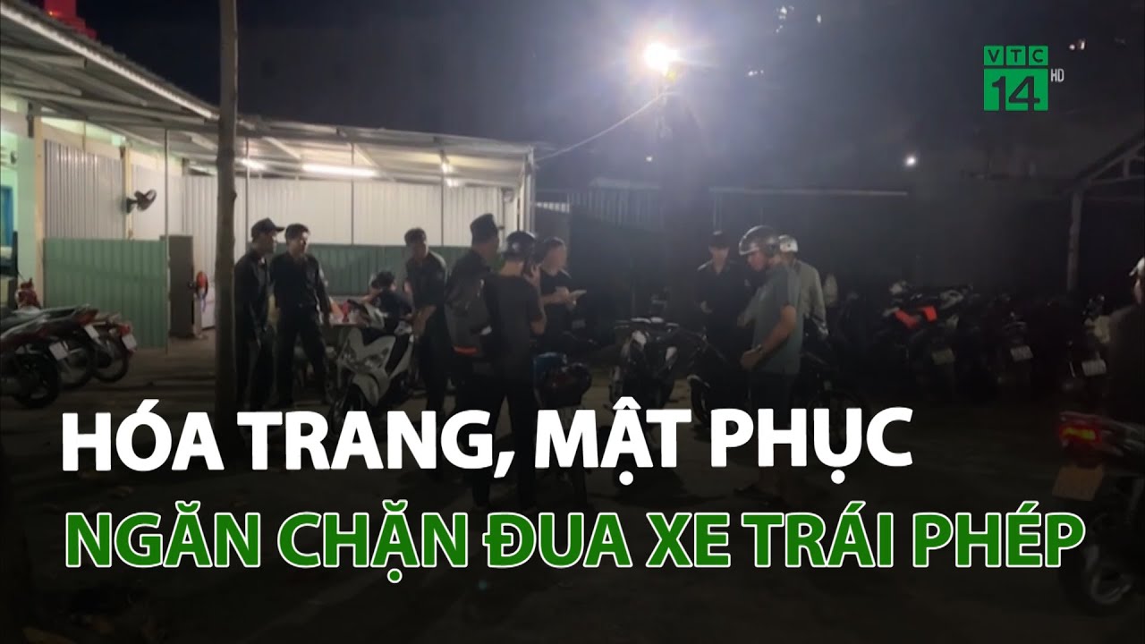 Hóa trang, mật phục ngăn chặn đua xe trái phép | VTC14