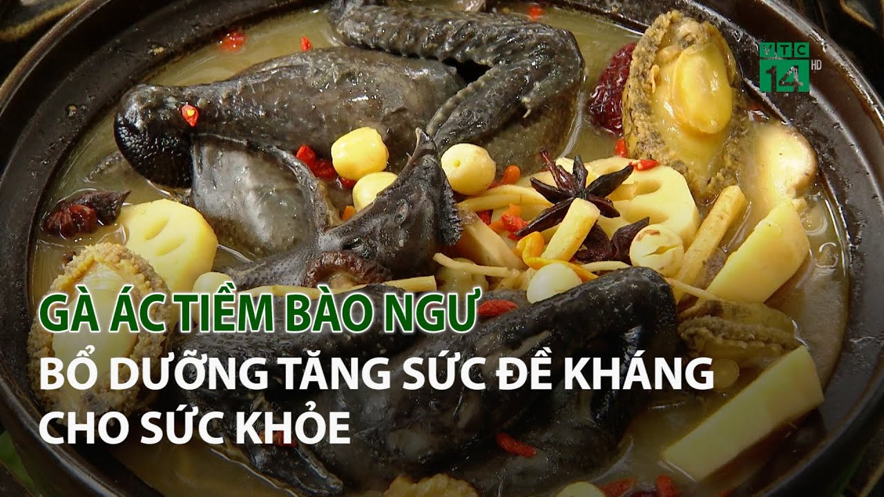 Gà Ác tiềm Bào Ngư bổ dưỡng tăng sức đề kháng cho sức khỏe| VTC14