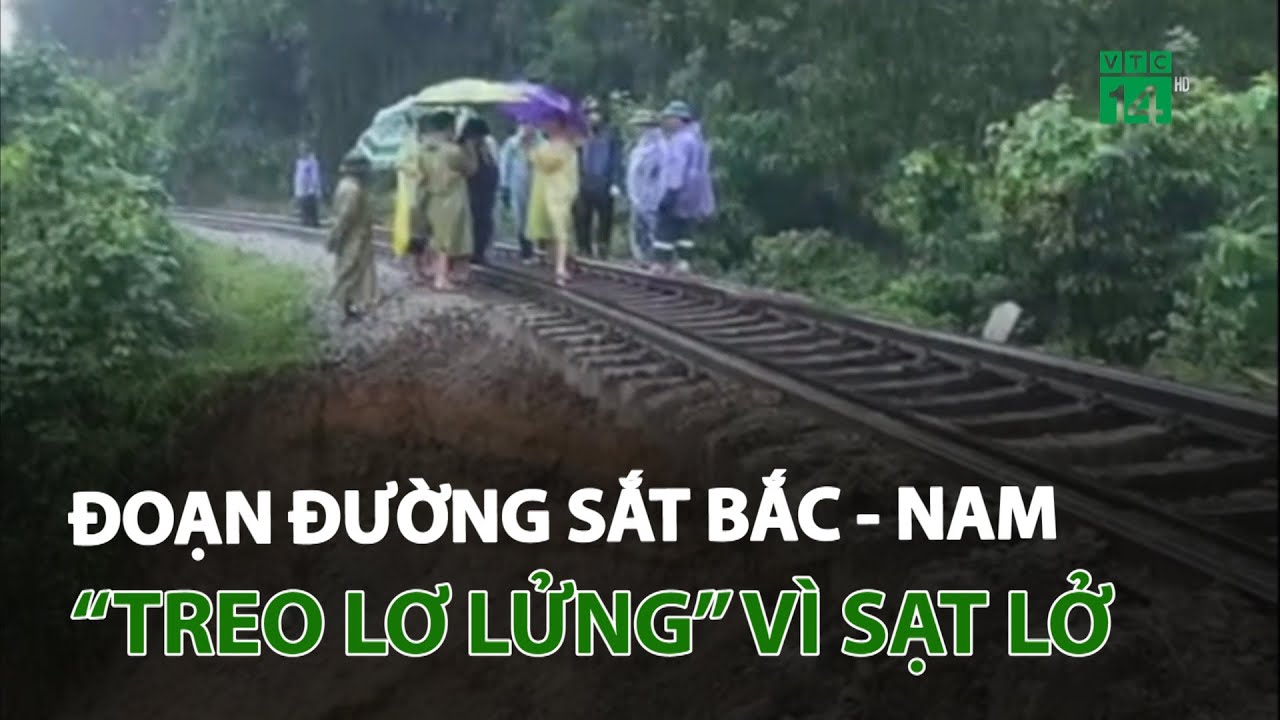 Đoạn đường sắt Bắc - Nam “treo lơ lửng” vì sạt lở | VTC14