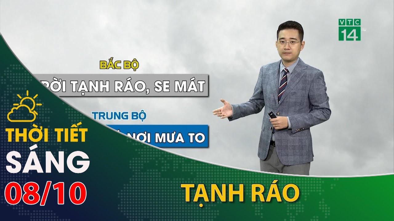 Thời tiết hôm nay 08/10/2023:Bắc Bộ trời tạnh ráo và mát mẻ | VTC14