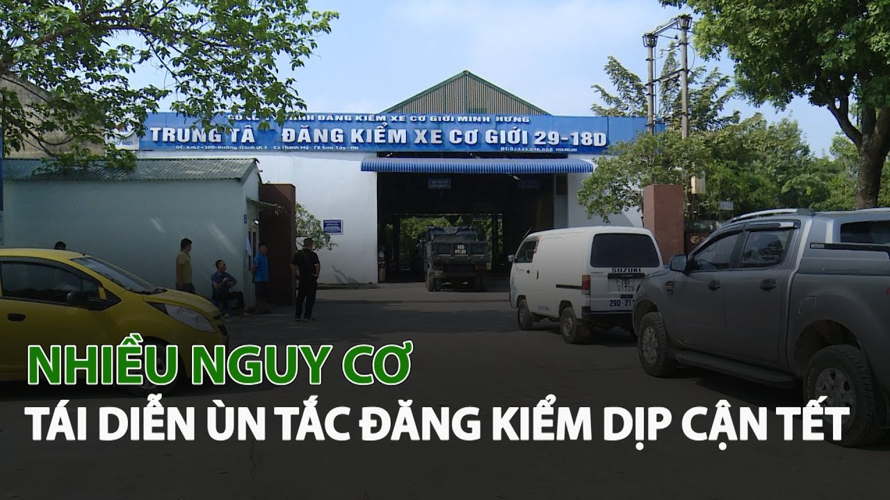 Nhiều nguy cơ tái diễn ùn tắc Đăng Kiểm dịp cận Tết| VTC14