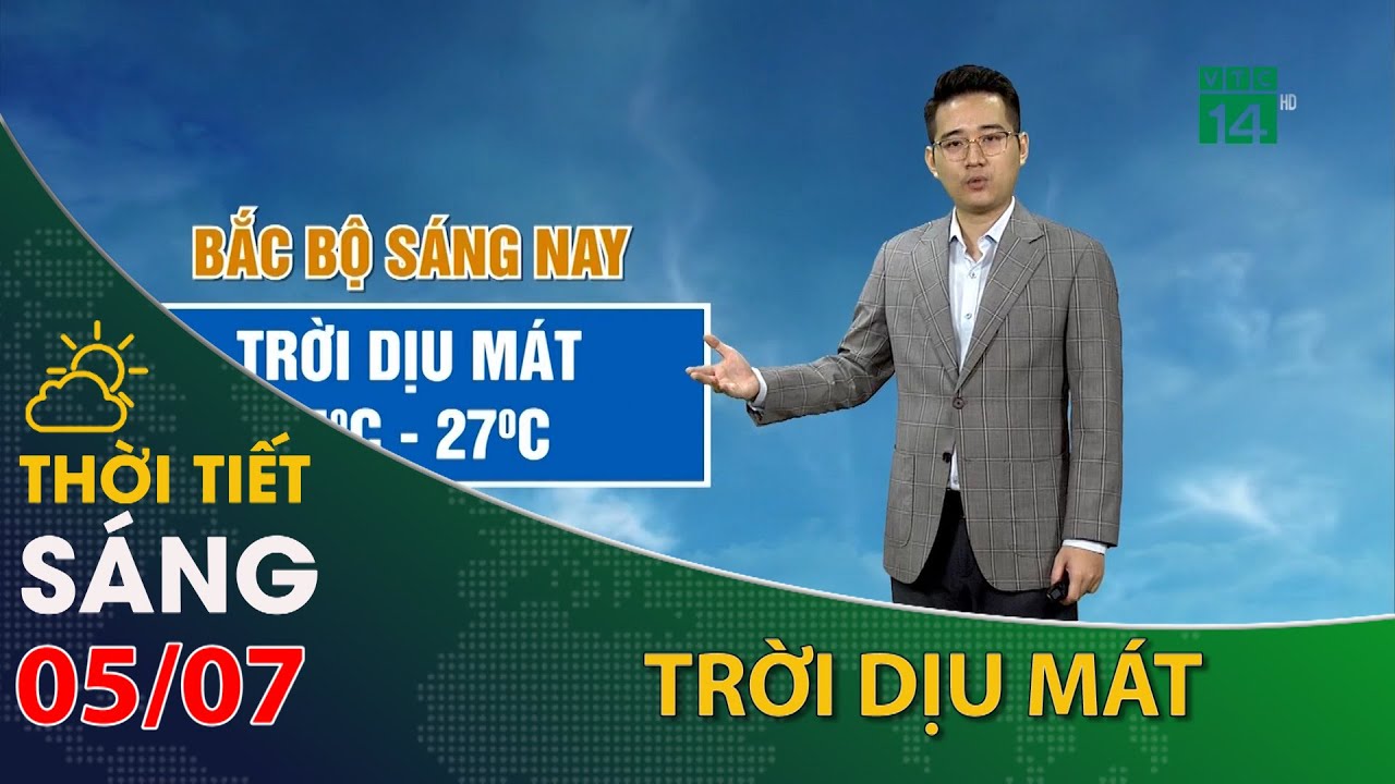 Thời tiết hôm nay 05/07/2023:Bắc Bộ, trời mát mẻ| VTC14