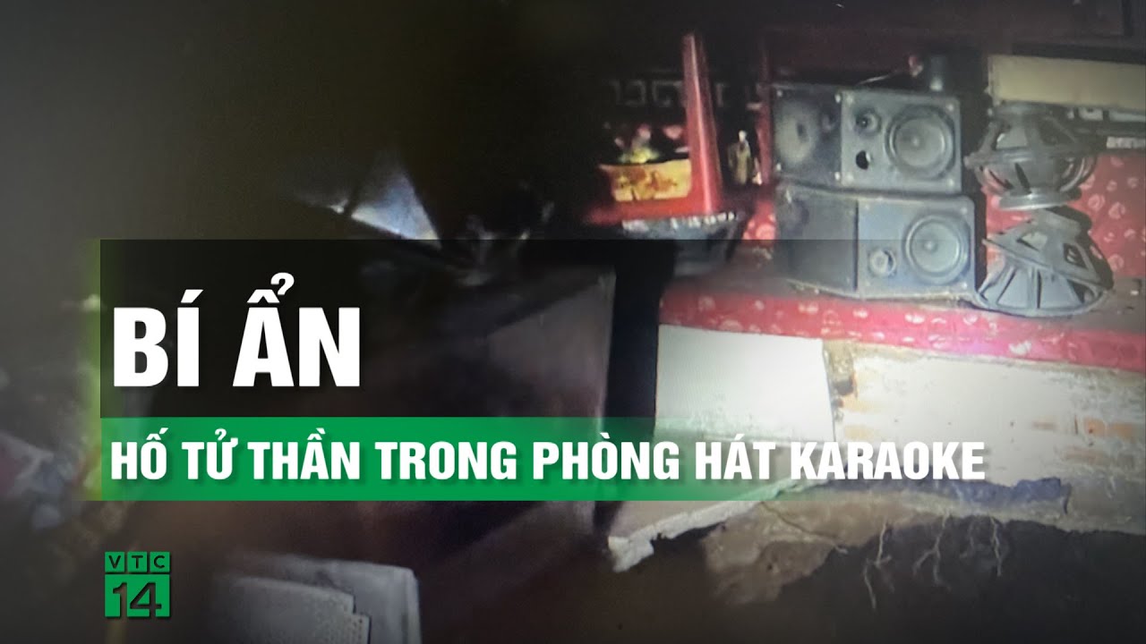 Xuất hiện “hố tử thần” trong phòng hát karaoke | VTC14