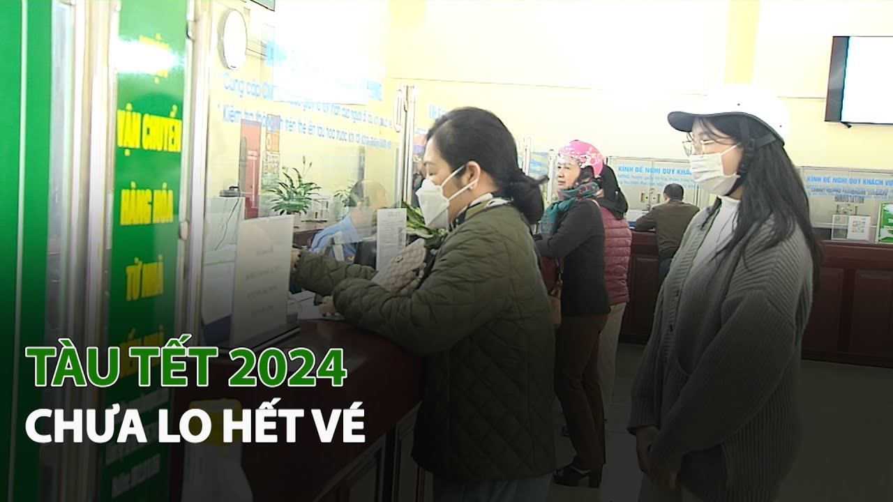 Tàu Tết 2024 chưa lo hết Vé| VTC14