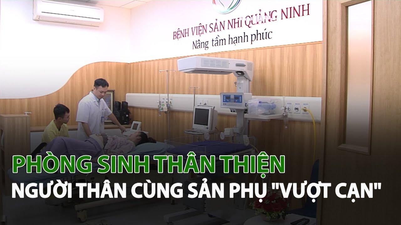 Phòng sinh thân thiện: Người thân cùng Sản Phụ "Vượt cạn"| VTC14