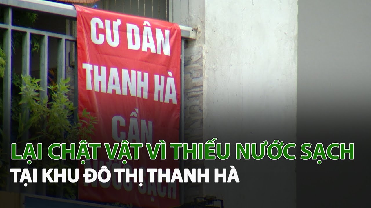 Lại chật vật vì thiếu Nước Sạch tại Khu Đô Thị Thanh Hà| VTC14