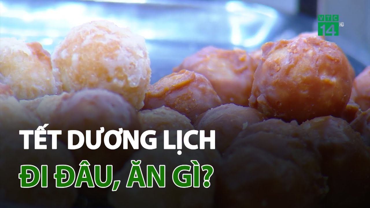 Ngày nghỉ tết Dương lịch: Đi đâu, ăn gì? | VTC14