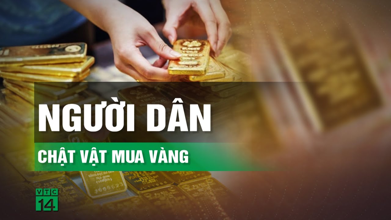 Người dân chật vật mua vàng | VTC14