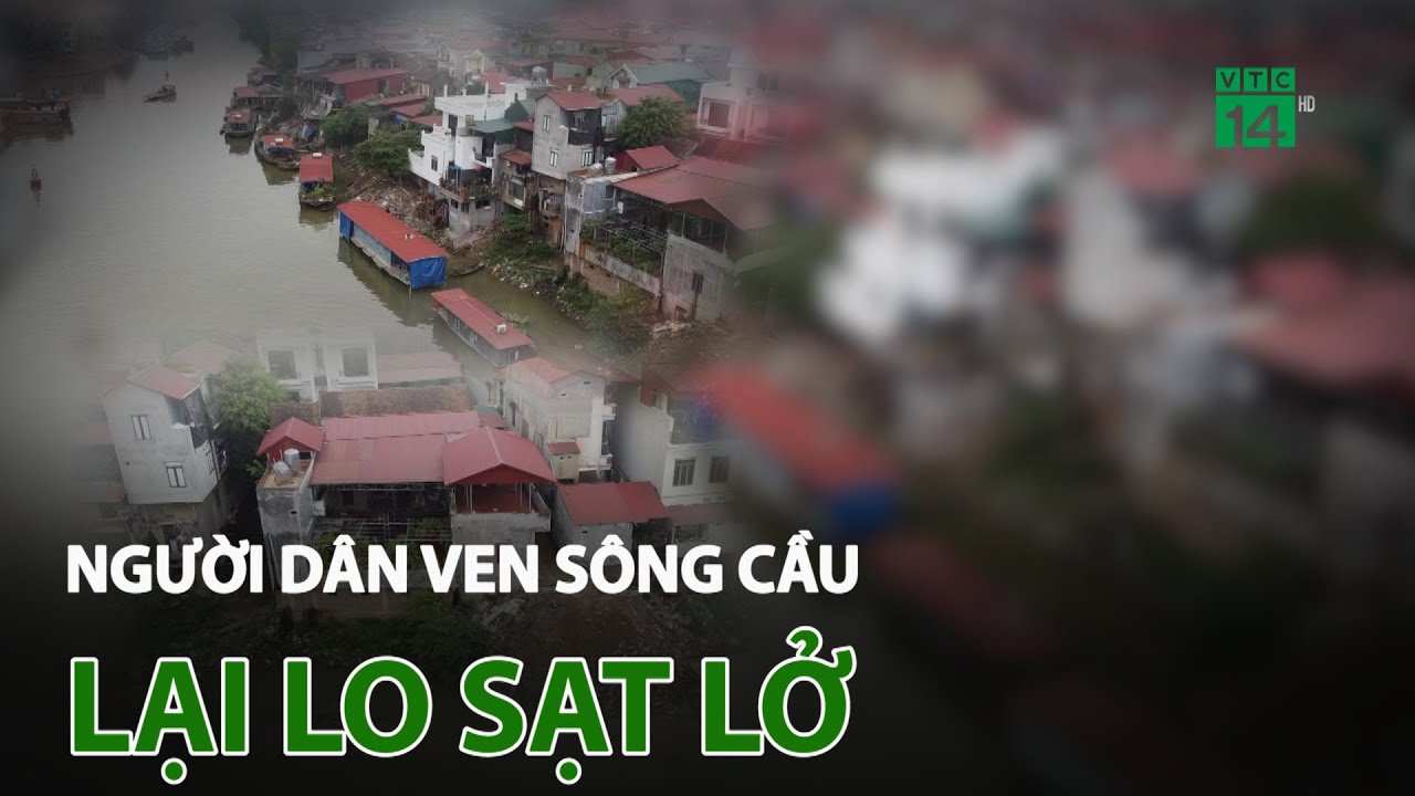 Bắc Giang: Người dân ven sông Cầu lại lo sạt lở | VTC14