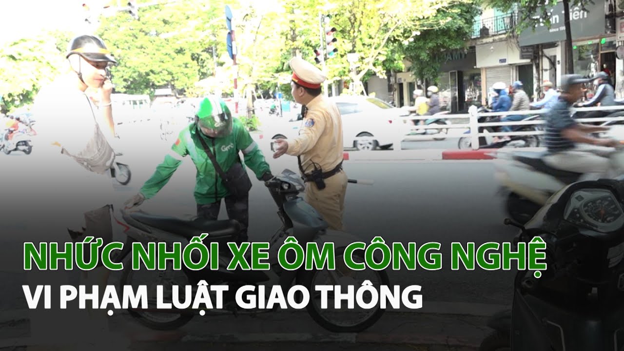 Nhức nhối Xe Ôm Công Nghệ vi phạm luật giao thông| VTC14