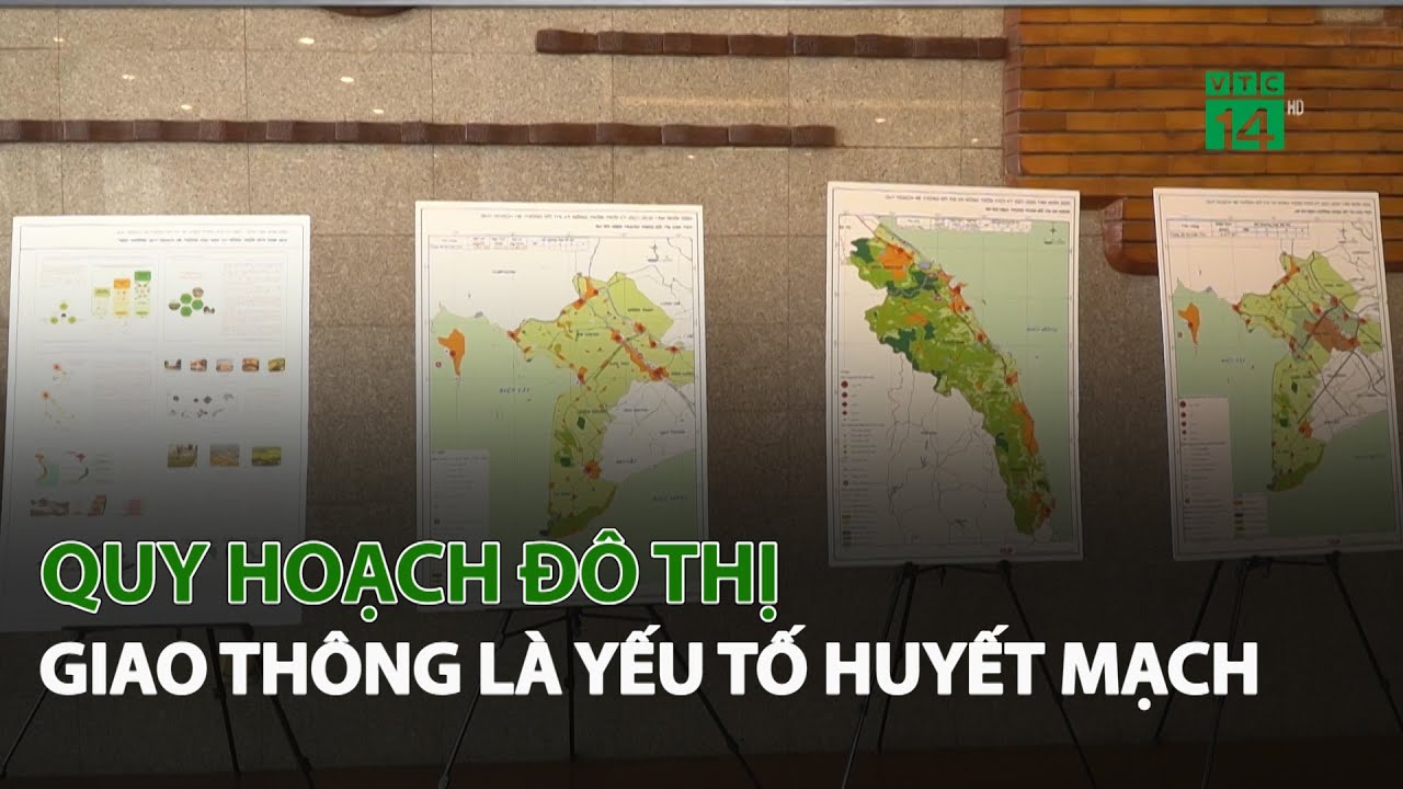 Quy hoạch đô thị Giao Thông là yếu tố huyết mạch| VTC14