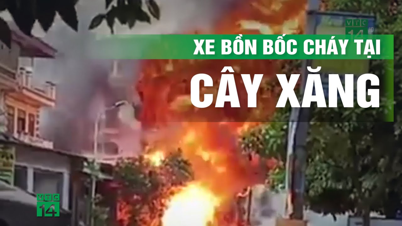 Kinh hoàng xe bồn bốc cháy khi đang tiếp nhiên liệu ở cây xăng| VTC14