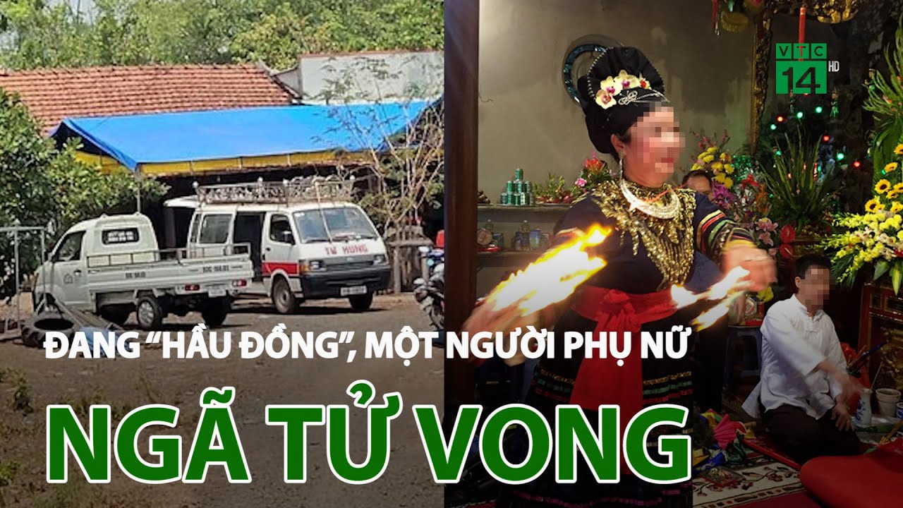 Đang “hầu đồng”, một người phụ nữ n.g.ã t.ử v.o.n.g | VTC14