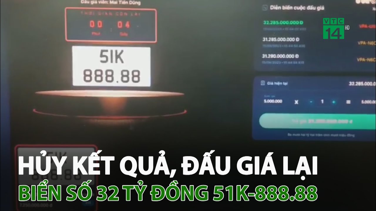 Hủy kết quả, đấu giá lại biển số 32 tỷ đồng 51K-888.88 | VTC14