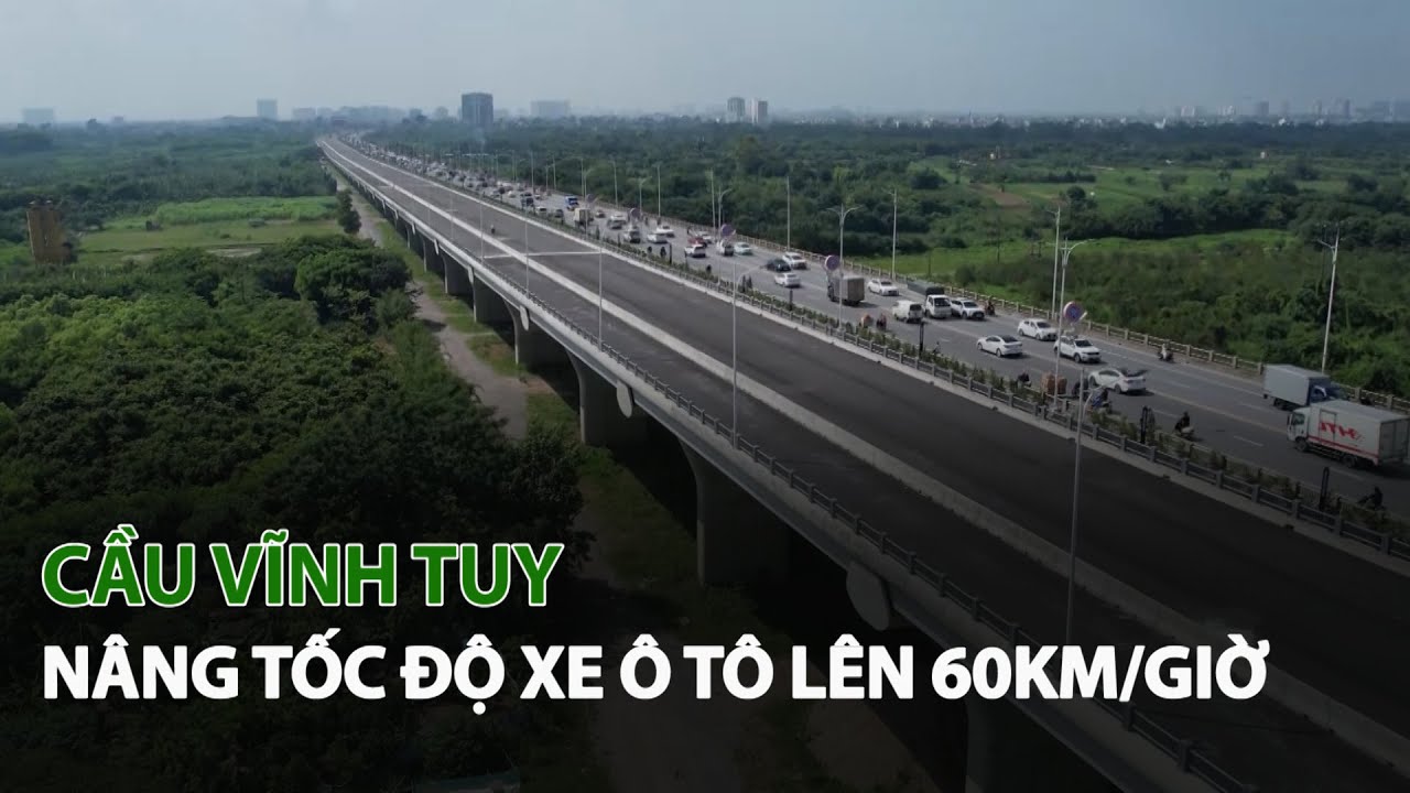 Cầu Vĩnh Tuy nâng Tốc Độ Xe Ô Tô lên 60km/giờ| VTC14