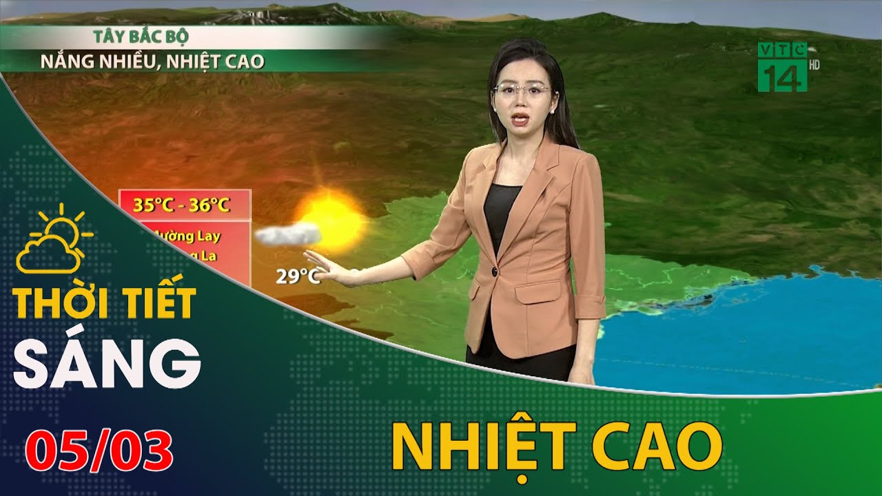 Thời tiết hôm nay 05/03/2024: Tây Bắc Bộ nắng nhiều, nhiệt cao | VTC14