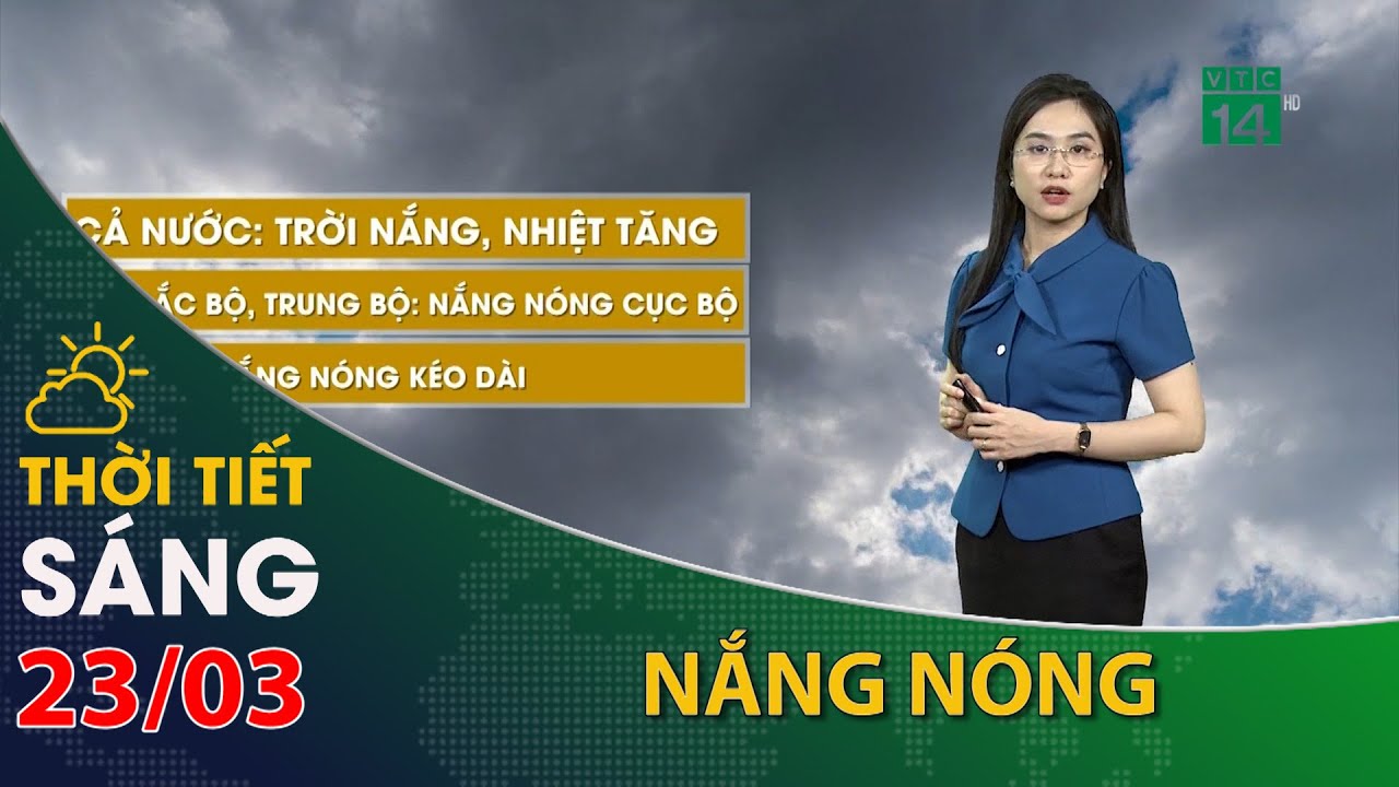 Thời tiết hôm nay 23/03/2024:Cả nước đều có nắng nóng | VTC14