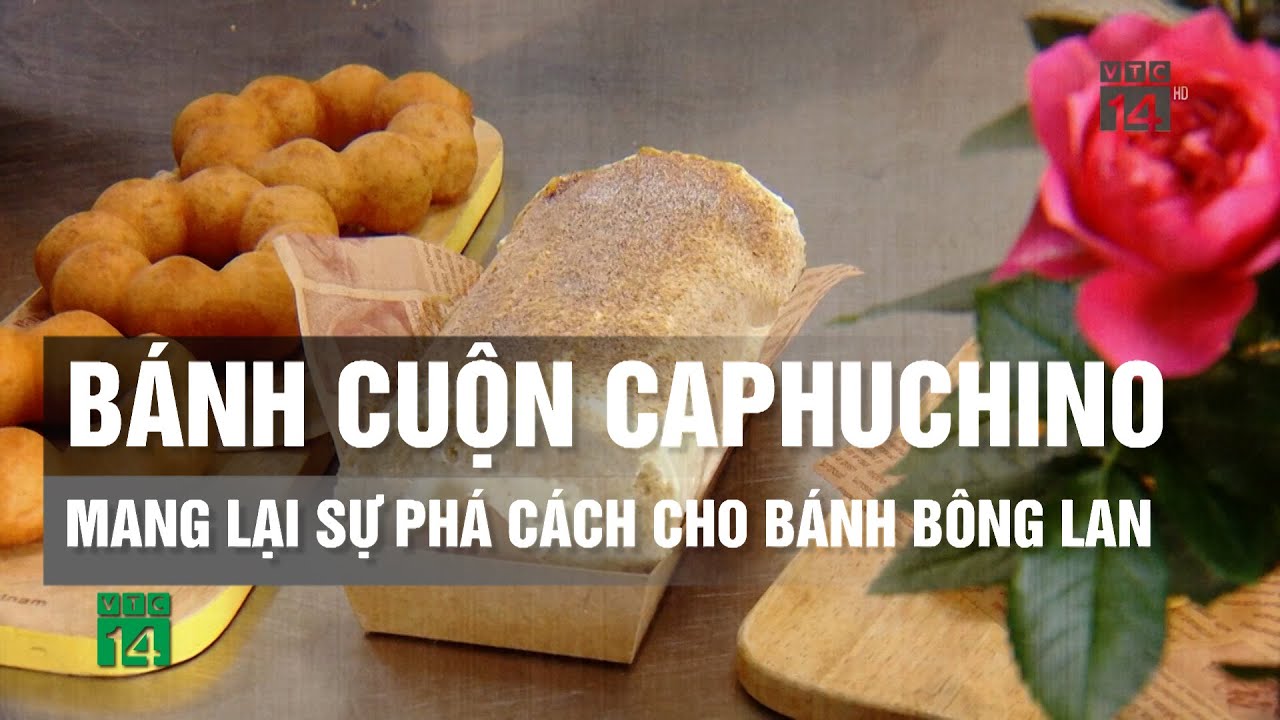 Bánh cuộn Caphuchino mang lại sự phá cách cho Bánh Bông Lan| VTC14