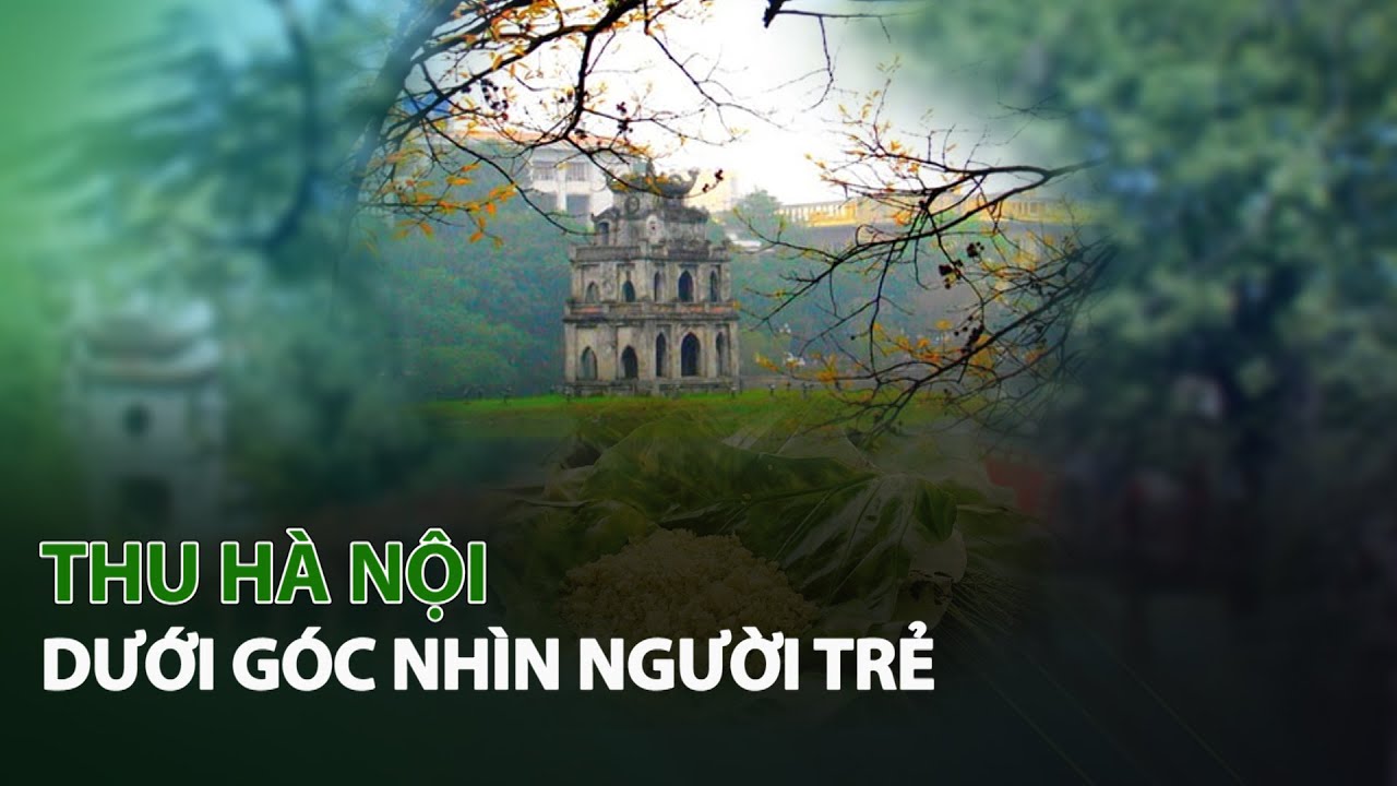 Thu Hà Nội dưới góc nhìn Người Trẻ| VTC14