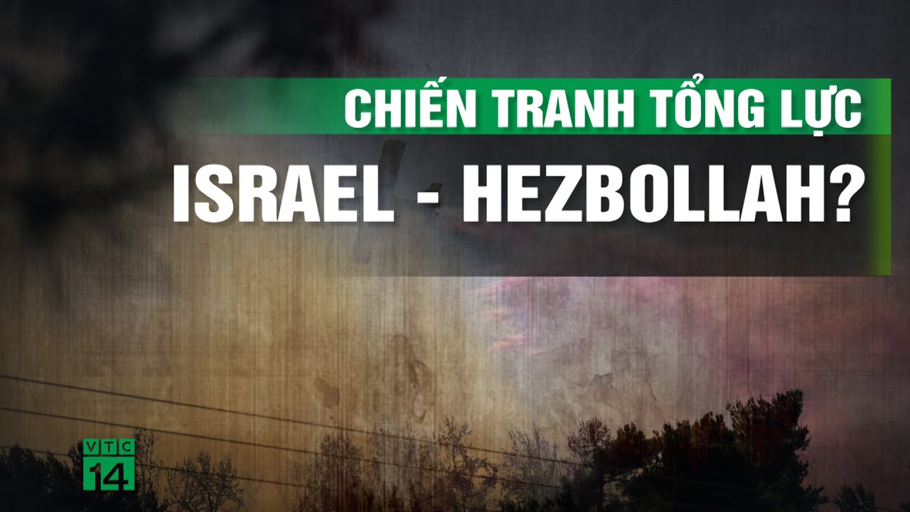 Nguy cơ chiến tranh giữa Israel - Hezbollah giữa lúc cuộc chiến ở Gaza đang căng thẳng| VTC14