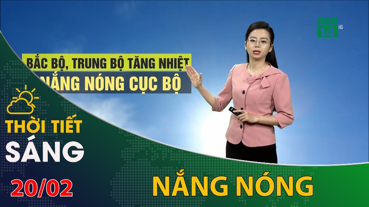 Thời tiết hôm nay 20/02/2024: Cả nước nắng nóng cục bộ | VTC14