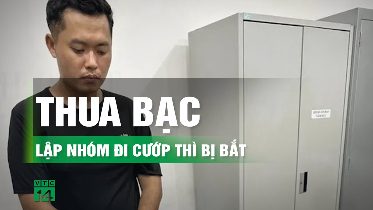 Thanh niên thua bạc, lên Facebook lập nhóm rủ nhau đi cướp ngân hàng | VTC14