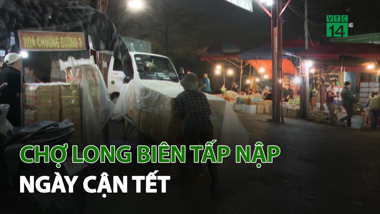 Hà Nội: Chợ Long Biên tấp nập ngày cận Tết | VTC14