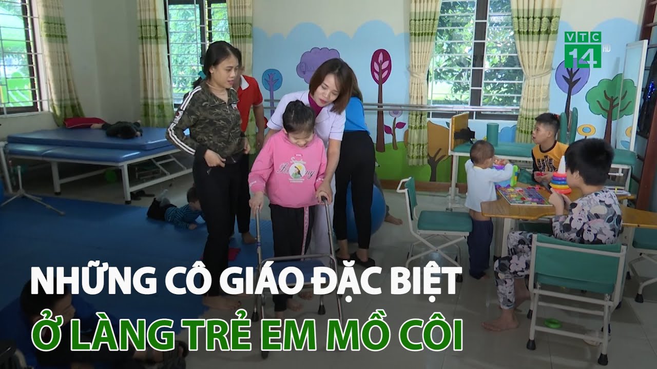 Những cô giáo đặc biệt ở làng trẻ em mồ côi | VTC14