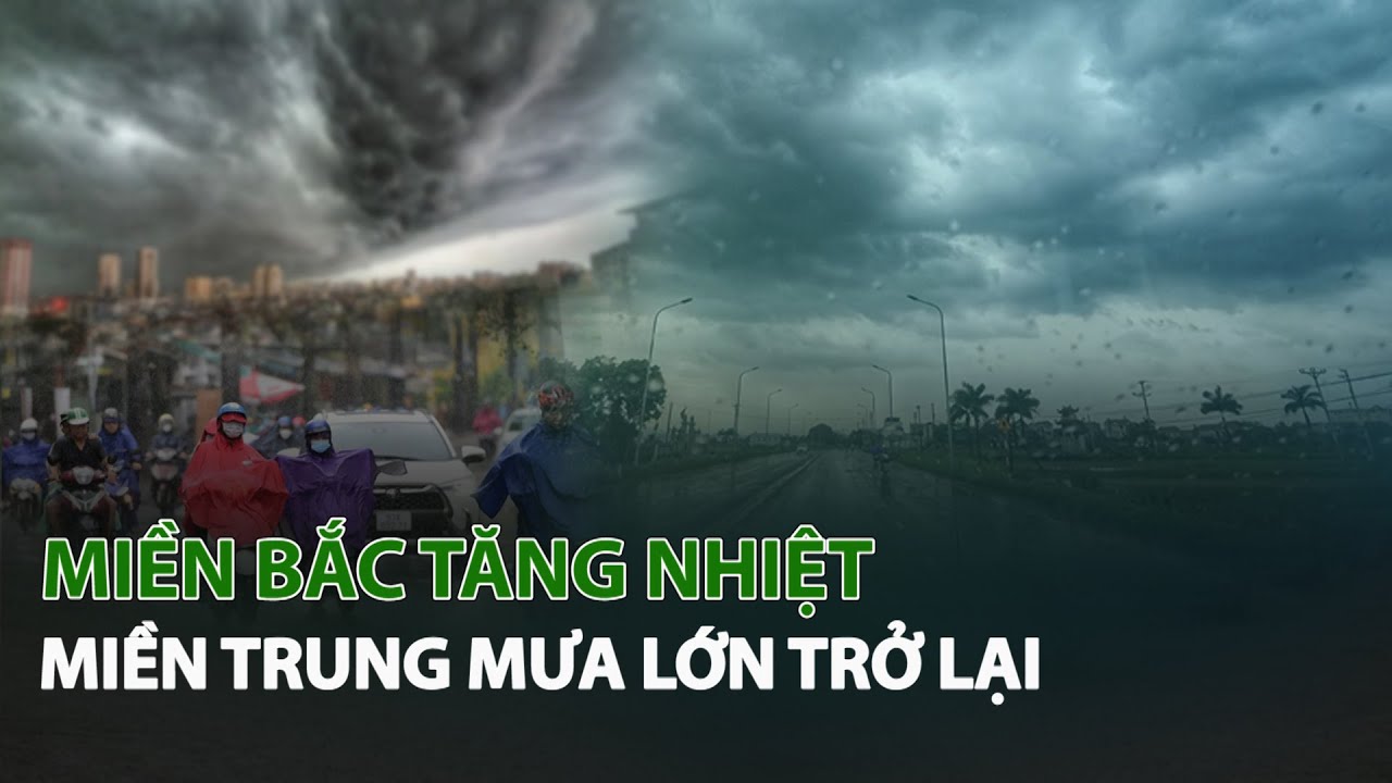 Miền Bắc tăng nhiệt Miền Trung mưa lớn trở lại| VTC14