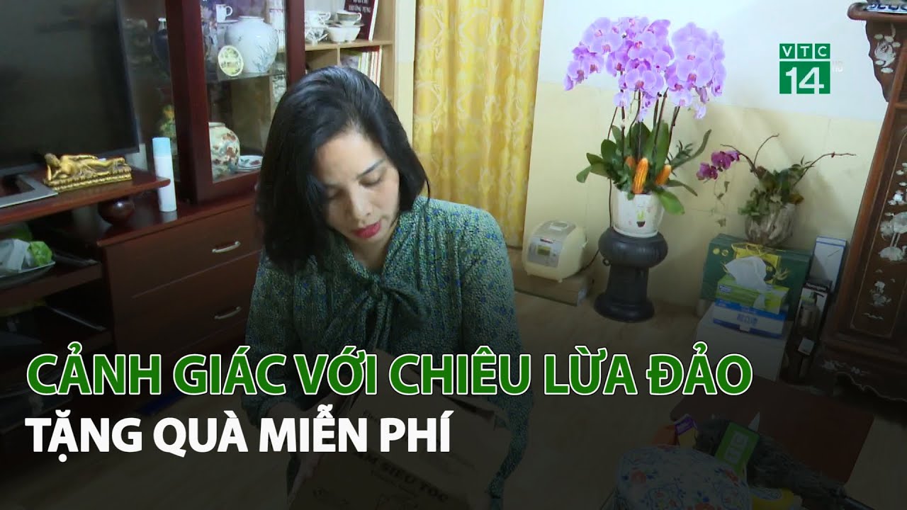 Cảnh giác với chiêu lừa đảo tặng quà miễn phí| VTC14