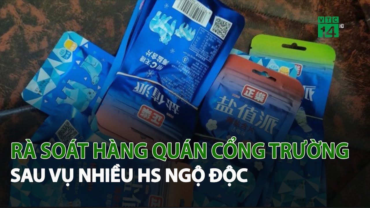 Rà soát hàng quán cổng trường sau vụ nhiều HS Ngộ Độc| VTC14