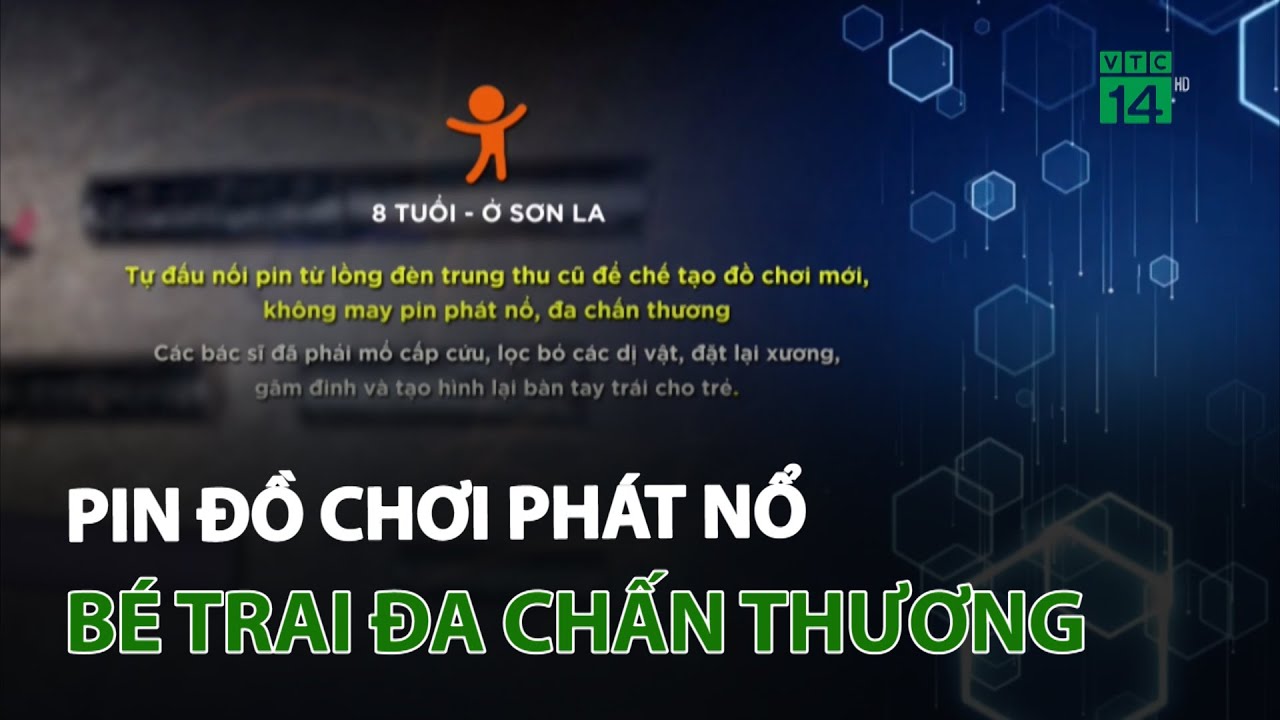 Pin đồ chơi phát nổ, bé trai đa chấn thương | VTC14