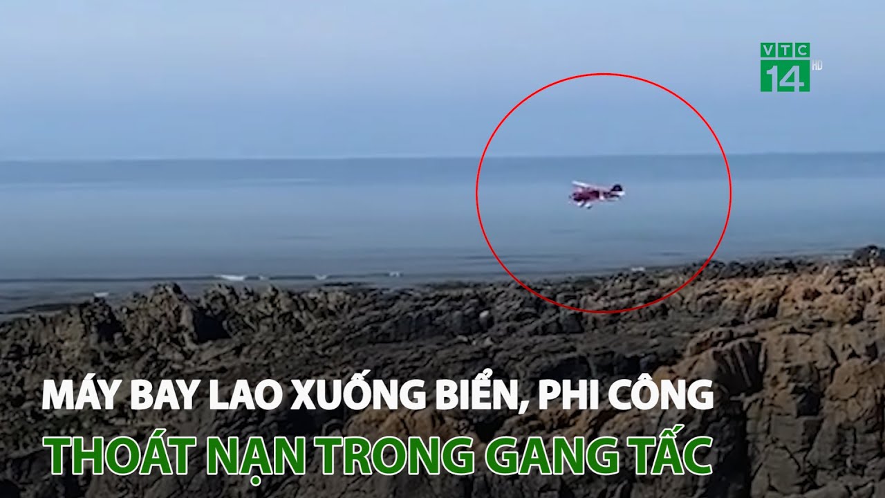 Máy bay l.a.o xuống biển, phi công t.h.o.át n.ạ.n trong gang tấc | VTC14