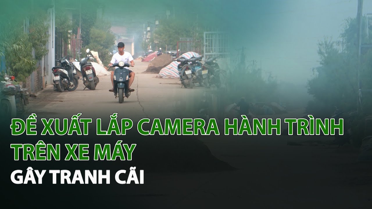 Đề xuất lắp Camera Hành Trình trên Xe Máy gây tranh cãi| VTC14