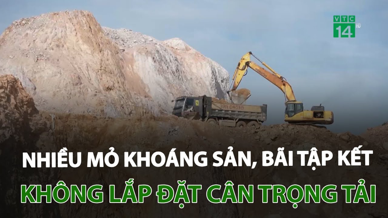 Nghệ An: Nhiều mỏ khoáng sản, bãi tập kết không lắp đặt cân trọng tải | VTC14