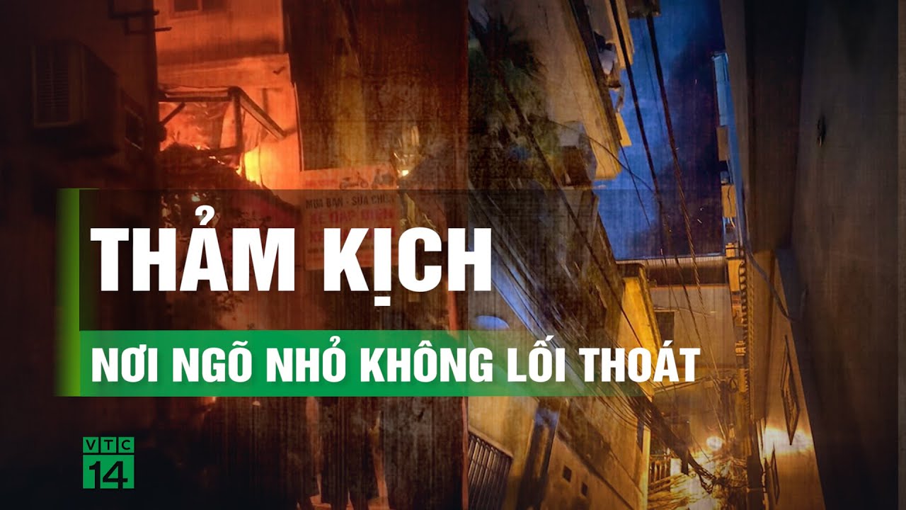 Vụ cháy nhà trọ 14 người chết ở Hà Nội: Ngõ nhỏ, không lối thoát hiểm| VTC14