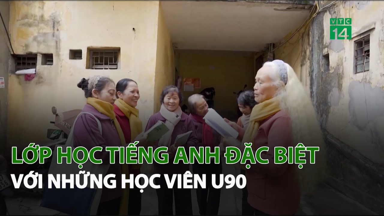 Lớp học Tiếng Anh đặc biệt với những Học Viên U90| VTC14