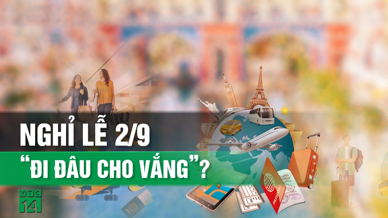 “Bí quyết” để có kỳ nghỉ lễ hợp lý mà không sợ “vé máy bay đắt đỏ”?| VTC14